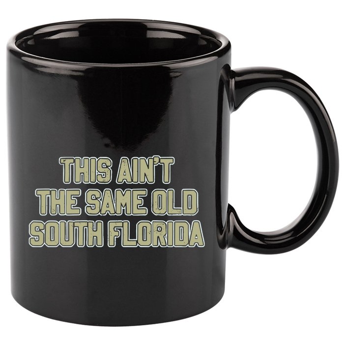This Ain’T The Same Old South Florida 11oz C Handle Ceramic Mug