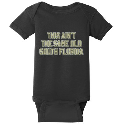 This Ain’T The Same Old South Florida Baby Bodysuit
