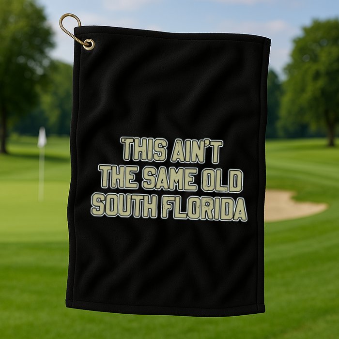 This Ain’T The Same Old South Florida Golf Towel