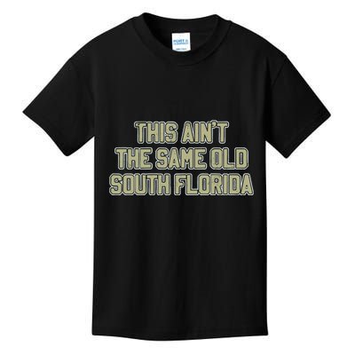 This Ain’T The Same Old South Florida Kids T-Shirt