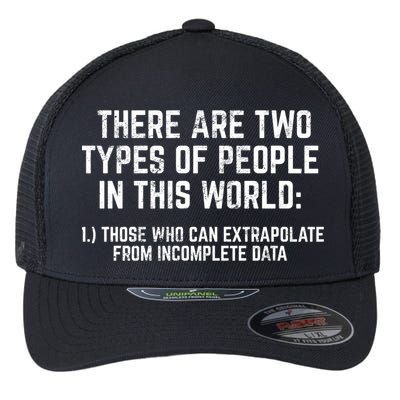 There Are Two Types Of People In This World Mathematic Stats Gift Flexfit Unipanel Trucker Cap