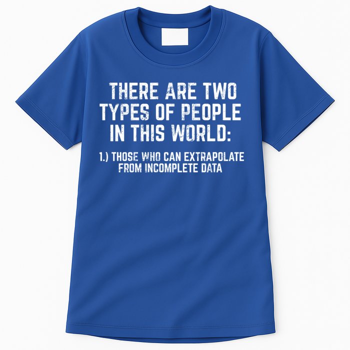There Are Two Types Of People In This World Mathematic Stats Gift Tall T-Shirt