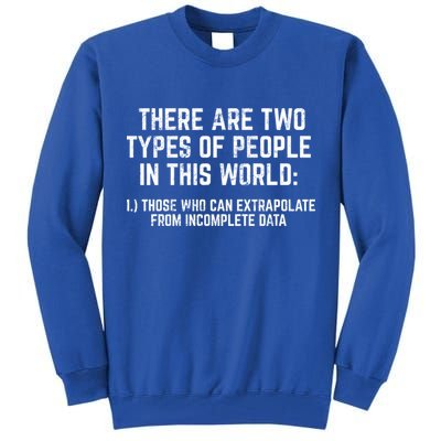 There Are Two Types Of People In This World Mathematic Stats Gift Tall Sweatshirt