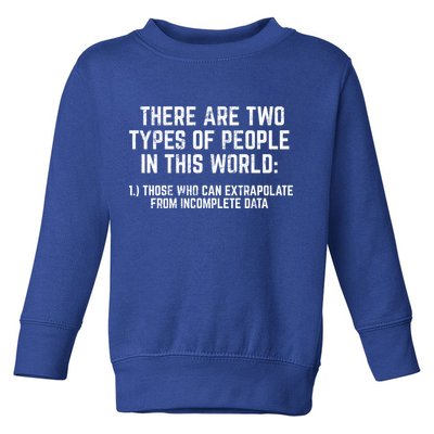 There Are Two Types Of People In This World Mathematic Stats Gift Toddler Sweatshirt