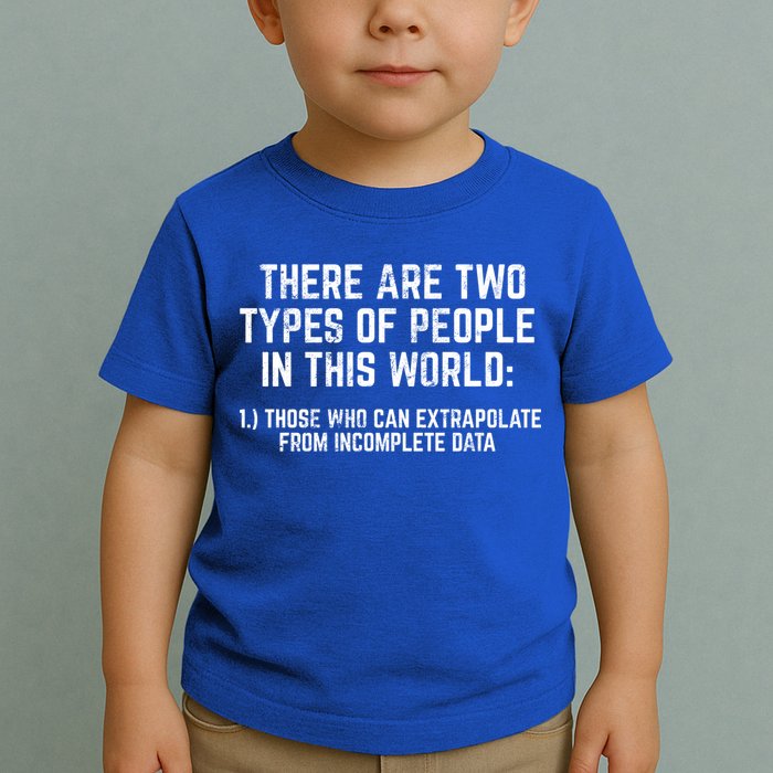 There Are Two Types Of People In This World Mathematic Stats Gift Toddler T-Shirt