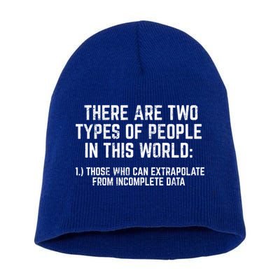 There Are Two Types Of People In This World Mathematic Stats Gift Short Acrylic Beanie