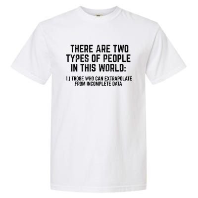 There Are Two Types Of People In This World Mathematic Stats Gift Garment-Dyed Heavyweight T-Shirt