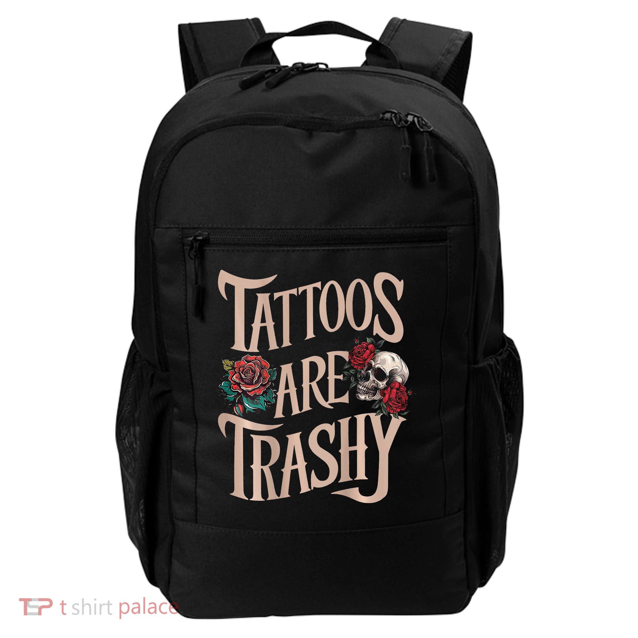 Tattoos Are Trashy Daily Commute Backpack