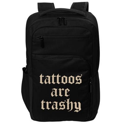 Tattoos Are Trashy So Is Your Mom Funny Tattooed Mom Vintage Impact Tech Backpack
