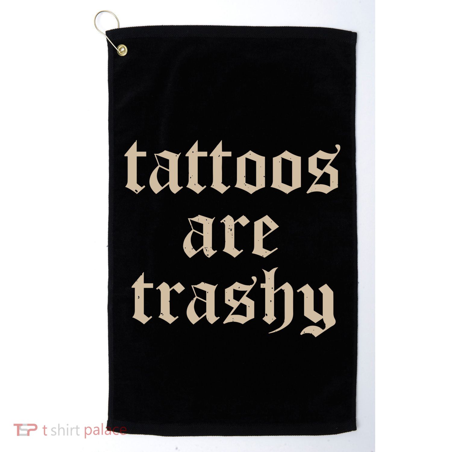 Tattoos Are Trashy So Is Your Mom Funny Tattooed Mom Vintage Golf Towel