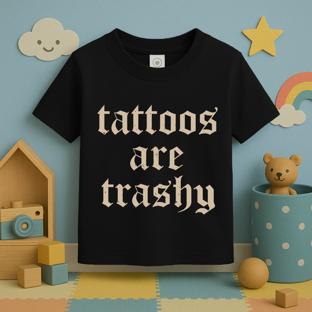 Tattoos Are Trashy So Is Your Mom Funny Tattooed Mom Vintage Toddler T-Shirt