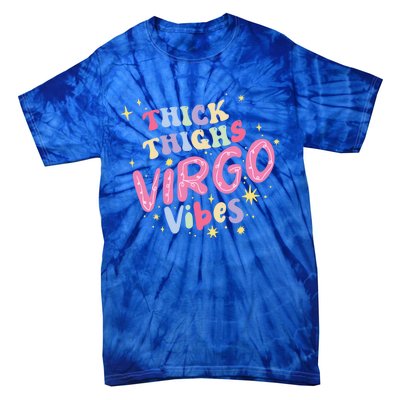 Thick And Thighs Virgo Vibes August September Birthday Groovy Funny Gift Tie-Dye T-Shirt