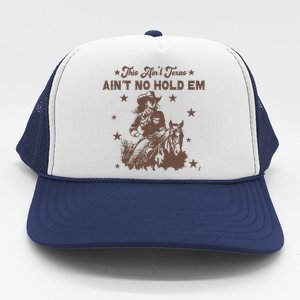 This AinT Texas AinT No Hold Em Trucker Hat