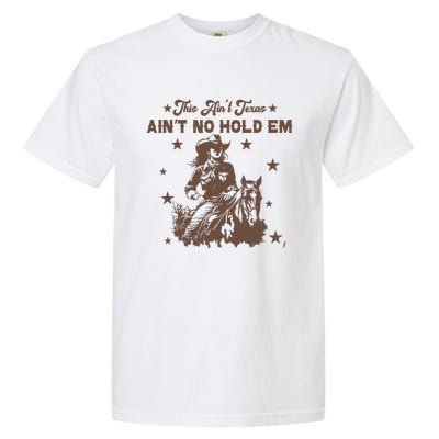 This AinT Texas AinT No Hold Em Garment-Dyed Heavyweight T-Shirt