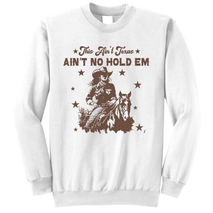 This AinT Texas AinT No Hold Em Sweatshirt