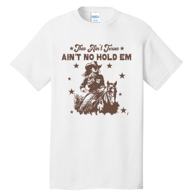 This AinT Texas AinT No Hold Em Tall T-Shirt