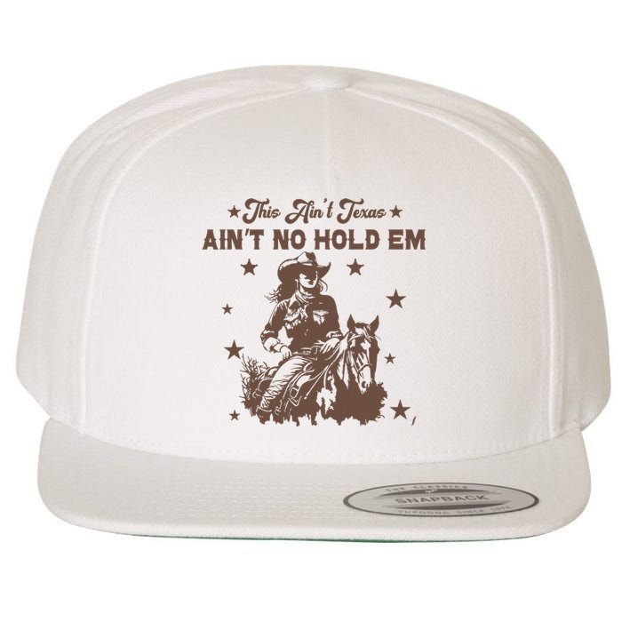 This AinT Texas AinT No Hold Em Wool Snapback Cap