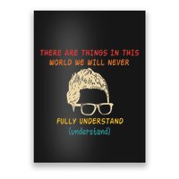 There Are Things In This World We Will Never Understand Poster