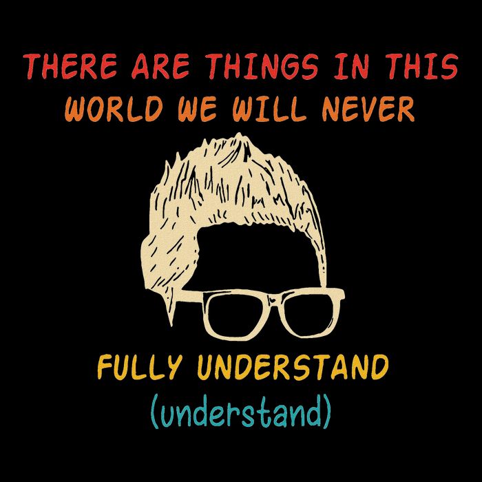 There Are Things In This World We Will Never Understand Poster