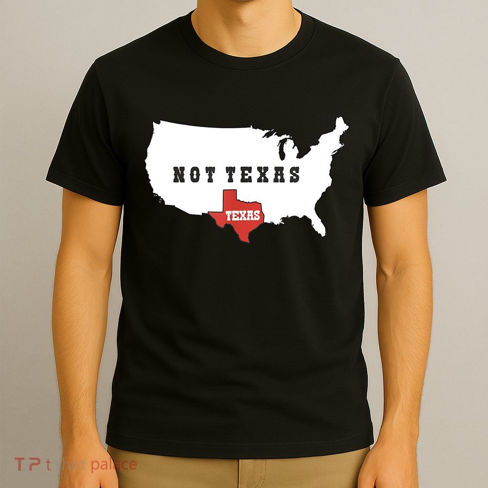Texas And The Quote No Texas T-Shirt