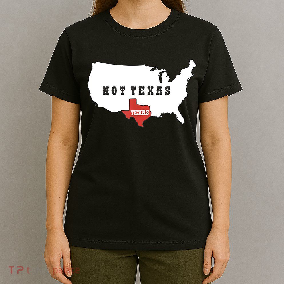 Texas And The Quote No Texas T-Shirt