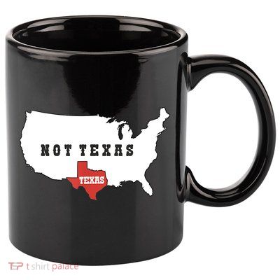 Texas And The Quote No Texas 11oz C Handle Ceramic Mug