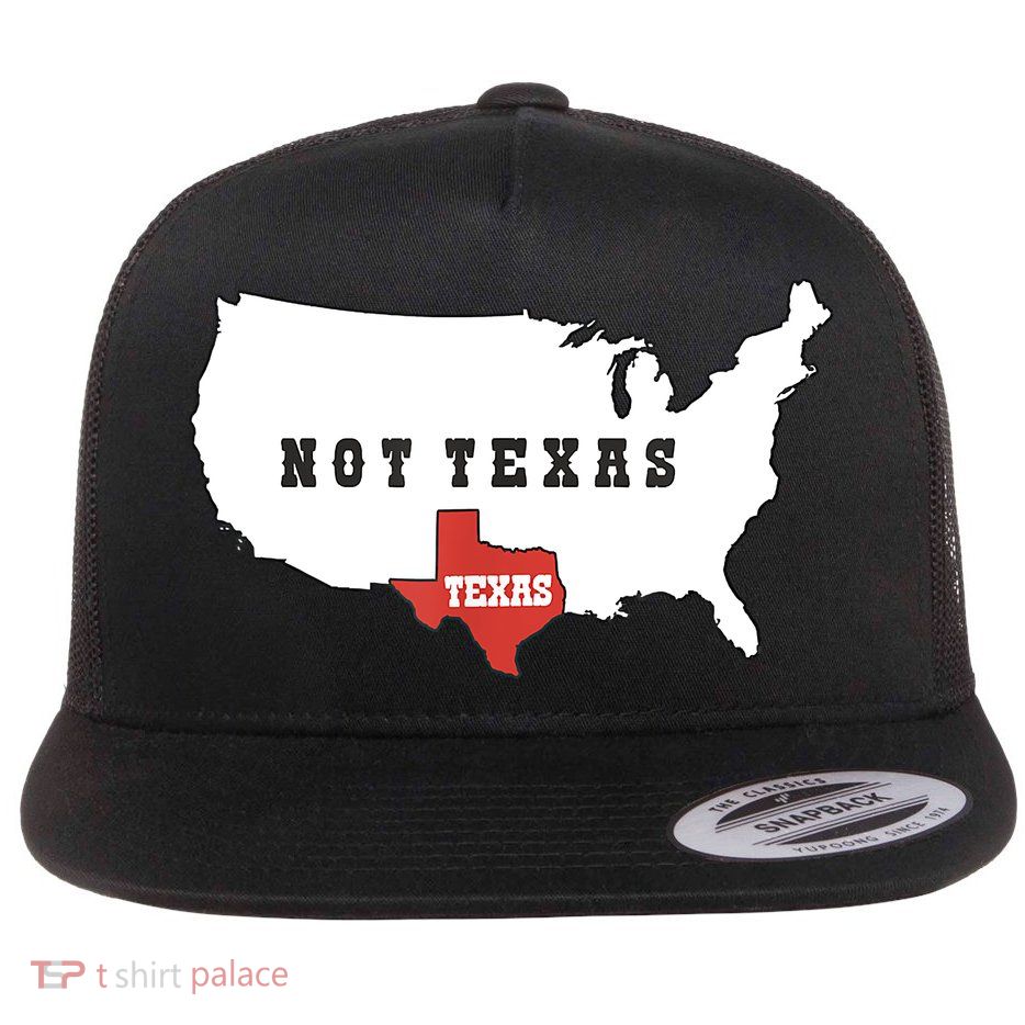 Texas And The Quote No Texas Flatbill Hat
