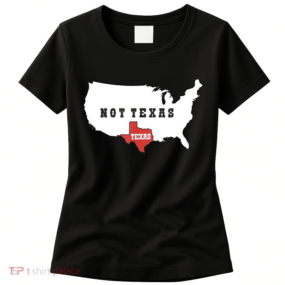 Texas And The Quote No Texas Womens T-Shirt