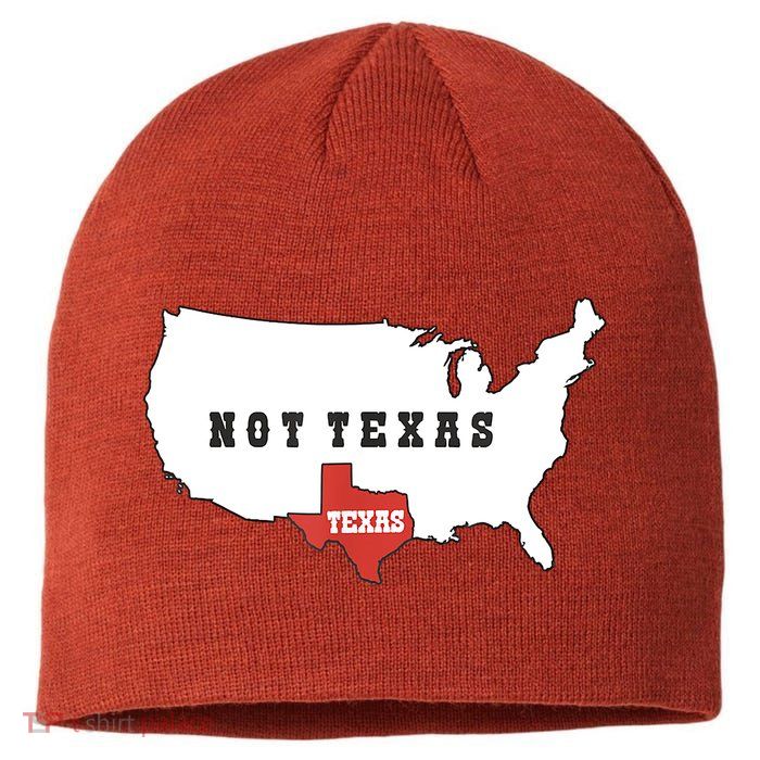 Texas And The Quote No Texas Sustainable Beanie