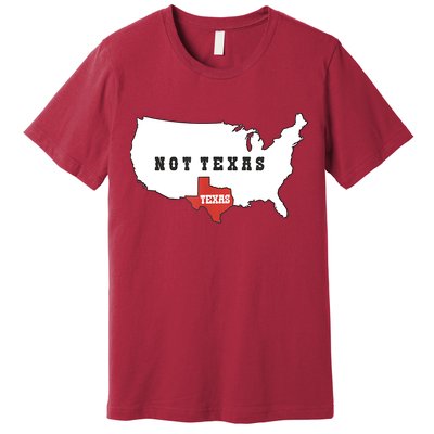 Texas And The Quote No Texas Premium T-Shirt