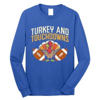 Turkey And Touchdowns Thanksgiving Football Great Gift Long Sleeve Shirt