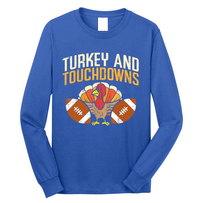 Turkey And Touchdowns Thanksgiving Football Great Gift Long Sleeve Shirt