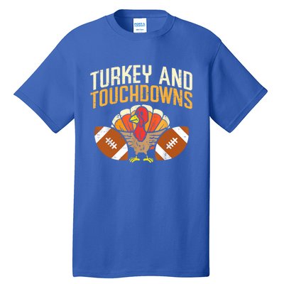 Turkey And Touchdowns Thanksgiving Football Great Gift Tall T-Shirt