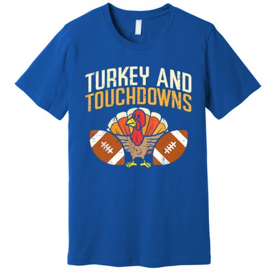 Turkey And Touchdowns Thanksgiving Football Great Gift Premium T-Shirt