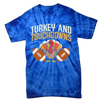 Turkey And Touchdowns Thanksgiving Football Great Gift Tie-Dye T-Shirt