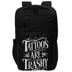 Tattoos Are Trashy Impact Tech Backpack