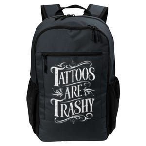 Tattoos Are Trashy Daily Commute Backpack