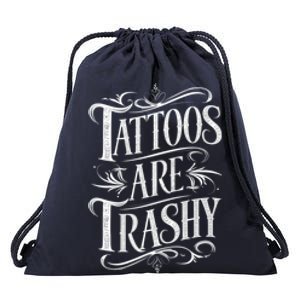 Tattoos Are Trashy Drawstring Bag