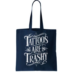 Tattoos Are Trashy Tote Bag