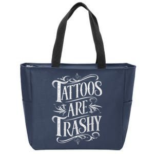 Tattoos Are Trashy Zip Tote Bag