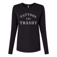 Tattoos Are Trashy Funny Sarcastic Tattoo Artist Womens Cotton Relaxed Long Sleeve T-Shirt