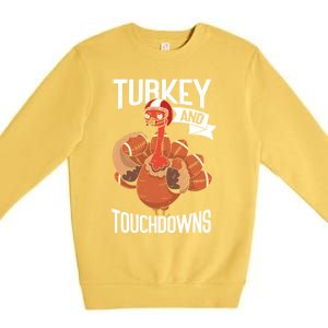 Turkey And Touchdowns Thanks Giving Funny Thanksgiving Gift Premium Crewneck Sweatshirt