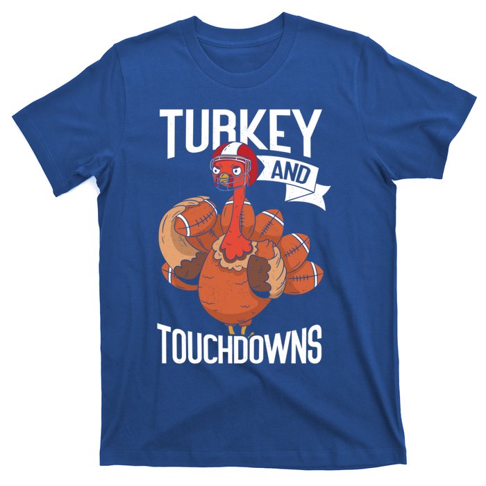 Turkey And Touchdowns Thanks Giving Funny Thanksgiving Gift T-Shirt