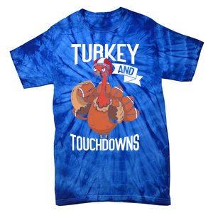 Turkey And Touchdowns Thanks Giving Funny Thanksgiving Gift Tie-Dye T-Shirt