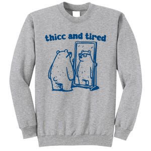 Thicc And Tired Bear Tall Sweatshirt