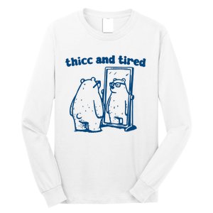 Thicc And Tired Bear Long Sleeve Shirt