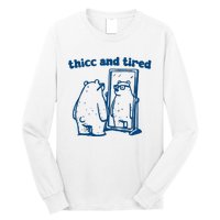 Thicc And Tired Bear Long Sleeve Shirt