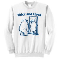 Thicc And Tired Bear Sweatshirt