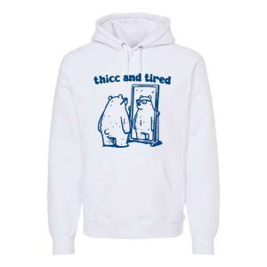 Thicc And Tired Bear Premium Hoodie