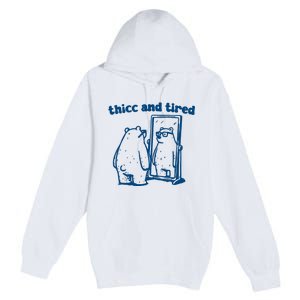 Thicc And Tired Bear Premium Pullover Hoodie